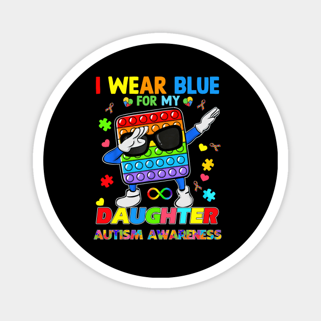 PopIt Dab I Wear Blue For My Daughter Autism Awareness Magnet by Brodrick Arlette Store